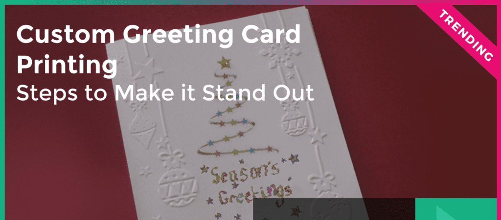 Custom Greeting Card Printing - Steps to Make it Stand Out