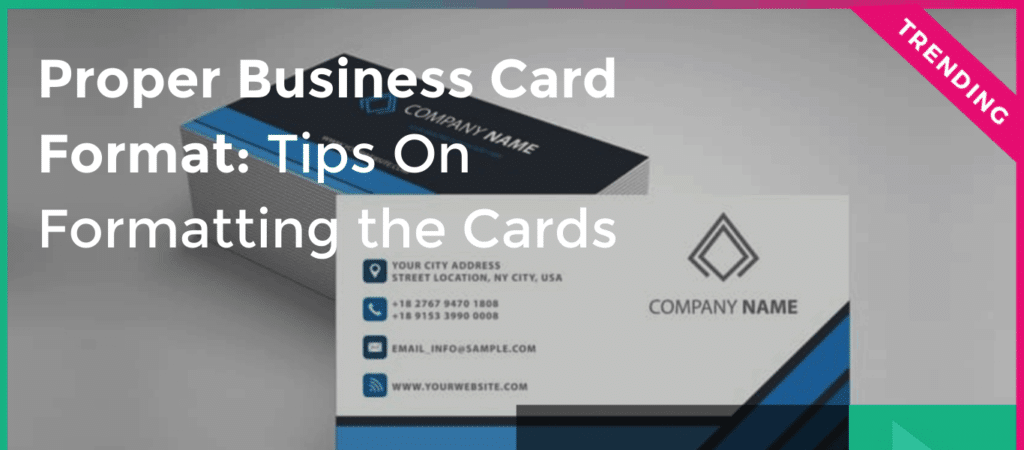 Proper Business Card Format: Tips On Formatting Your Cards