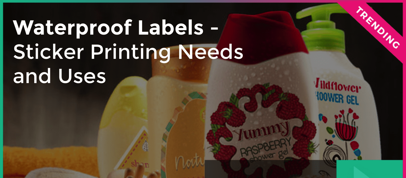 Waterproof Labels - Sticker Printing Needs and Uses