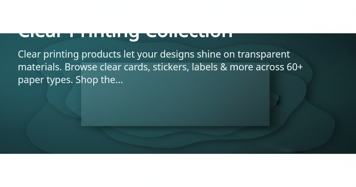 Clear Print Products - Transparent Options | 4OVER4.COM