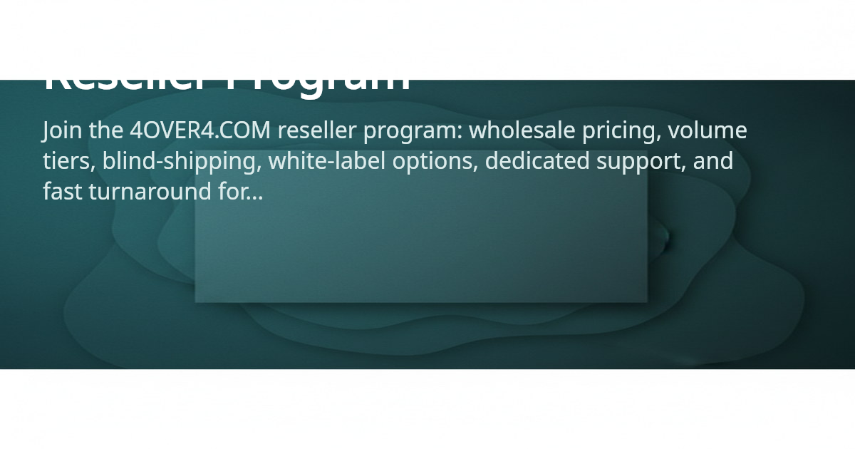 Reseller Program | 4OVER4.COM