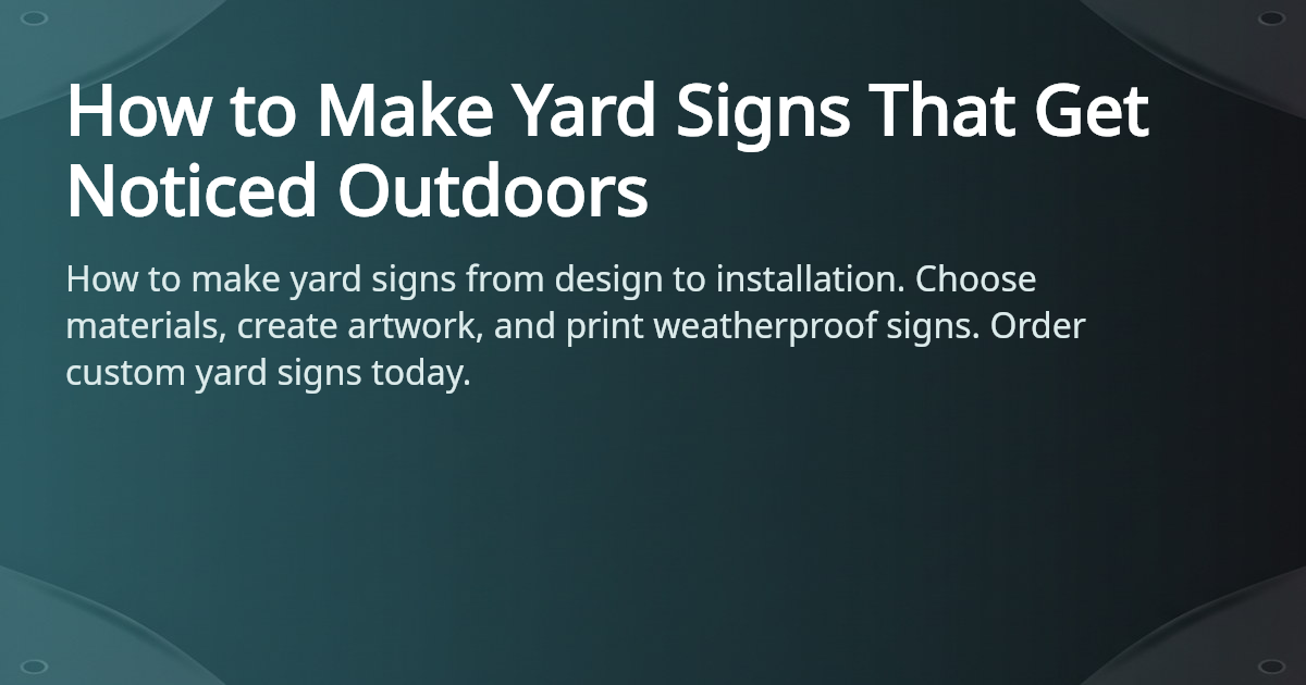 How to Make Yard Signs - Design & Print | 4OVER4.COM