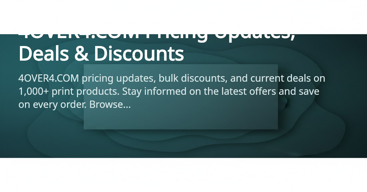 Pricing Updates - Deals & Discounts | 4OVER4.COM