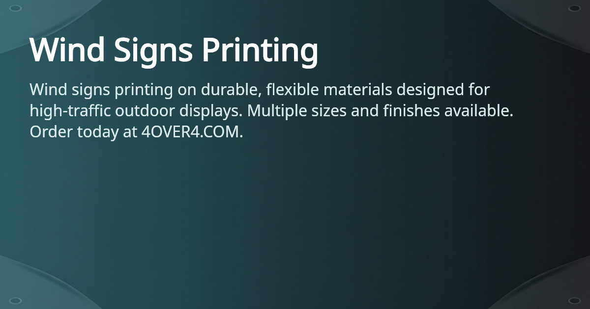 Wind Signs Printing - Durable Outdoor Signs | 4OVER4.COM